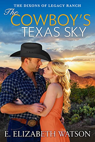 The Cowboy's Texas Sky (The Dixons of Legacy Ranch Book 2)