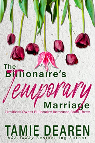 The Billionaire's Temporary Marriage (The Limitless Sweet Billionaire Romance Series Book 3)