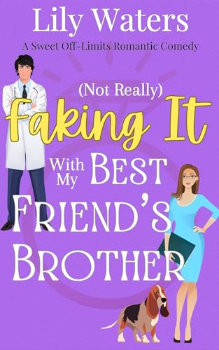 (Not Really) Faking It With My Best Friend's Brother (Off-Limits Love In Rivermint Cove Series Book 1)
