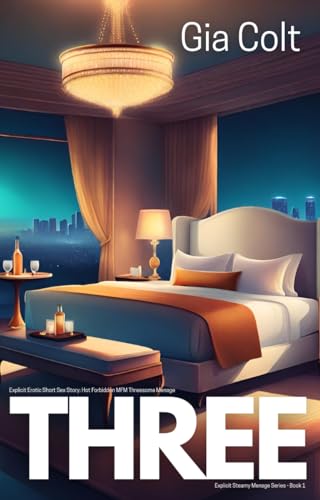 THREE (Explicit Steamy Menage Book 1)