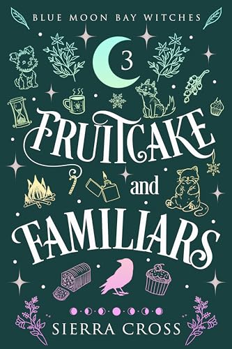 Fruitcake and Familiars (Blue Moon Bay Witches Book 3)