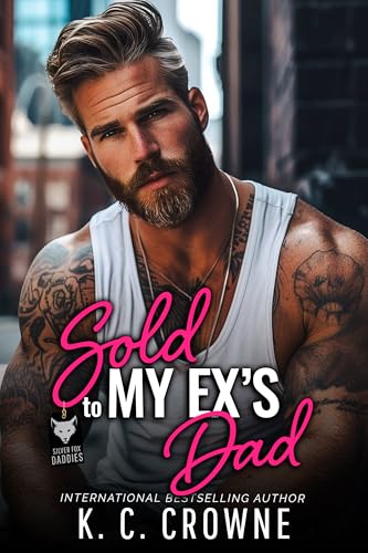 Sold To My Ex's Dad (Silver Fox Daddies Book 19)