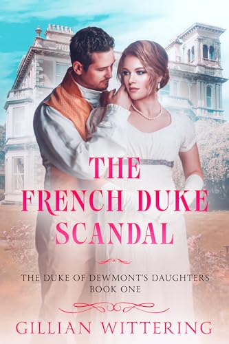 The French Duke Scandal (The Duke of Dewmont's Daughters Book 1)