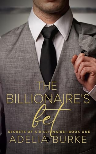 The Billionaire's Bet (Secrets of a Billionaire Book 1)