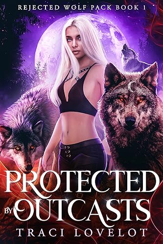 Protected by Outcasts (Rejected Wolf Pack RH Book 1)