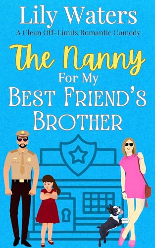 The Nanny For My Best Friend's Brother (Off-Limits Love In Rivermint Cove Series Book 2)