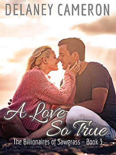 A Love So True (The Billionaires of Sawgrass Book 3)