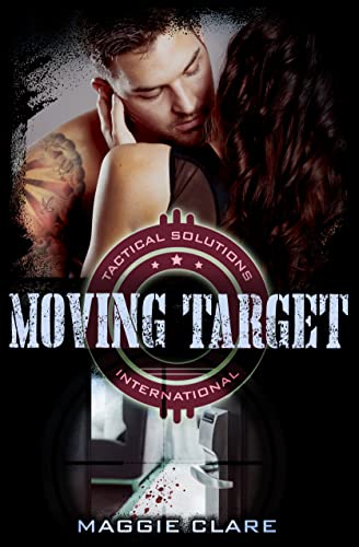 Moving Target (Tactical Solutions International Book 4)