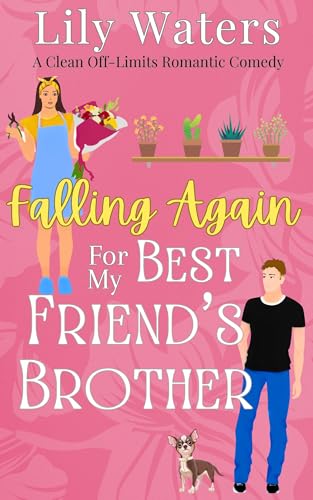 Falling Again For My Best Friend's Brother (Off-Limits Love In Rivermint Cove Series Book 3)