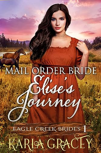 Mail Order Bride: Elise's Journey (Eagle Creek Brides Book 1)