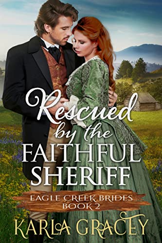 Rescued by the Faithful Sheriff (Eagle Creek Brides Book 2)