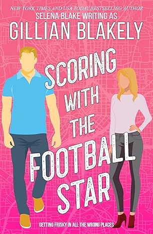 Scoring with the Football Star (Getting Frisky in all the Wrong Places Book 1)
