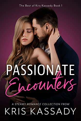 Passionate Encounters (The Best of Kris Kassady Book 1)
