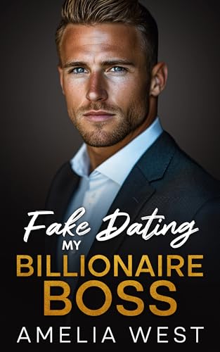 Fake Dating My Billionaire Boss (Faking With A Billionaire Book 4)