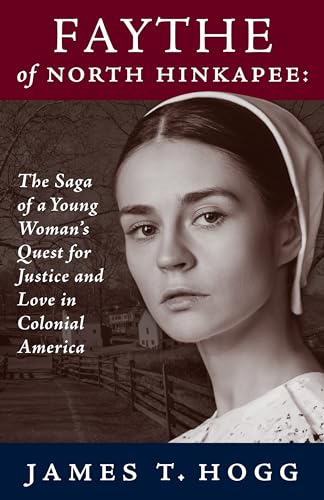 Fayth of North Hinkapee: The Saga of a Young Woman’s Quest for Justice and Love in Colonial America