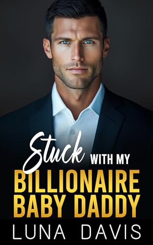 Stuck With My Billionaire Baby Daddy