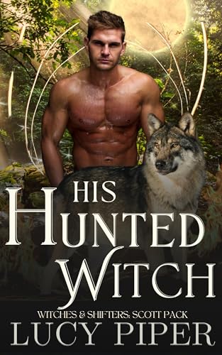 His Hunted Witch (Witches and Shifters: Scott Pack Book 1)
