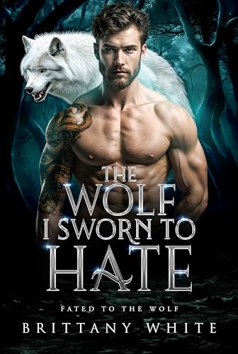 The Wolf I Sworn To Hate (Fated To The Wolf Book 8)