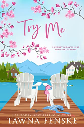 Try Me (Cherry Blossom Lake Romantic Comedies Book 1)