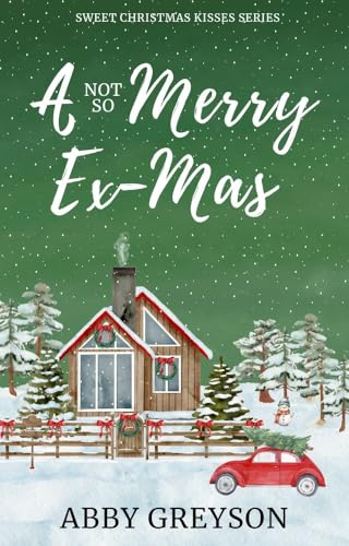 A Not So Merry Ex-Mas (Sweet Christmas Kisses Book 5)