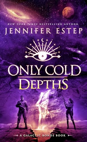 Only Cold Depths (A Galactic Bonds Book)