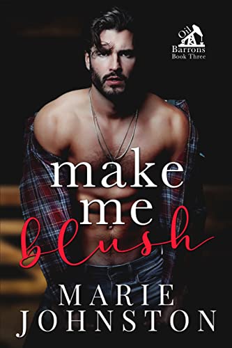 Make Me Blush (Oil Barrons Book 3)