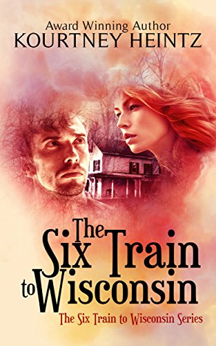 The Six Train to Wisconsin (The Six Train to Wisconsin Series Book 1)
