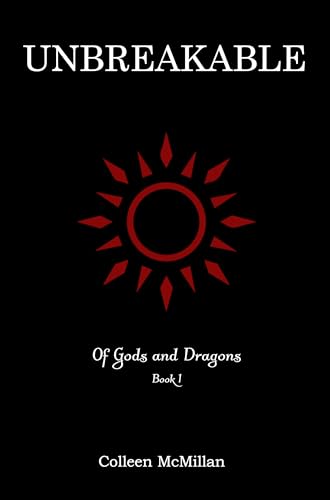 Unbreakable (Of Gods and Dragons Book 1)