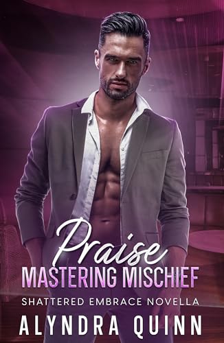 Praise (Shattered Embrace Book 5)
