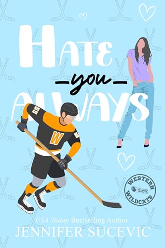 Hate You Always (Western Wildcats Hockey Book 1)
