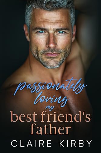 Passionately Loving My Best Friend's Father