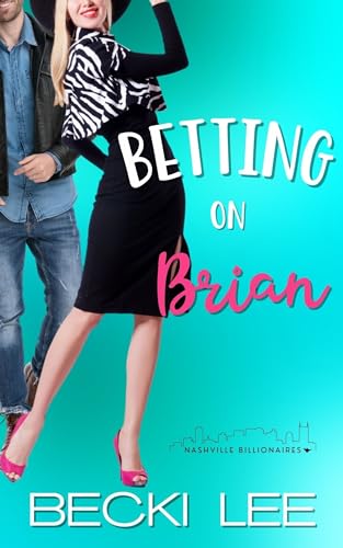 Betting on Brian (Nashville Billionaires Book 1)