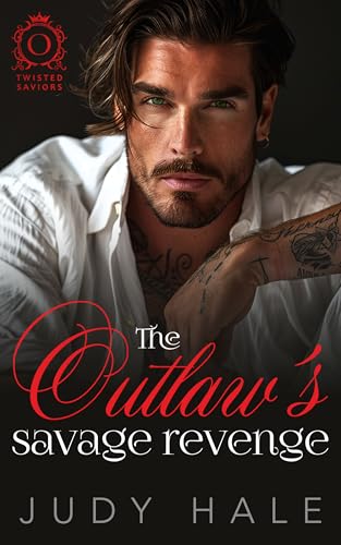 The Outlaw's Savage Revenge (Twisted Saviors Book 3)