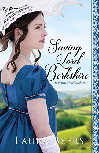 Saving Lord Berkshire (Proper Regency Matchmakers Book 1)