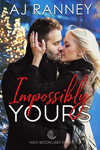 Impossibly Yours (Half Moon Lake Book 2)