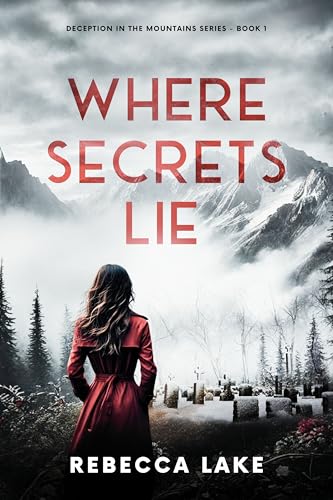 Where Secrets Lie (Deception In The Mountains Book 1)