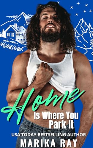 Home is Where You Park It (Blueball Band of Brothers Book 3)