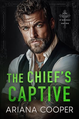 The Chief's Captive (Sins of the O'Rourke Empire Book 1)
