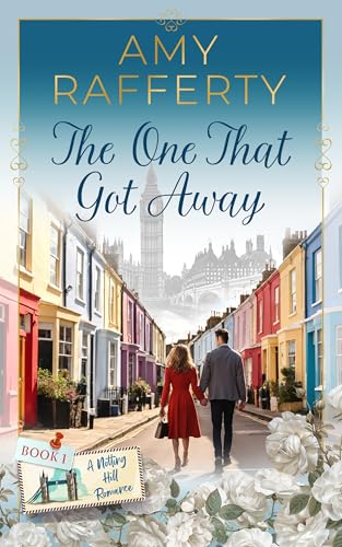 The One That Got Away (A Notting Hill Romance Book 1)