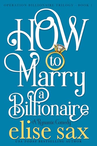 How to Marry a Billionaire (Operation Billionaire Trilogy Book 1)