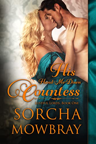 His Hand-Me-Down Countess (Lustful Lords Book 1)