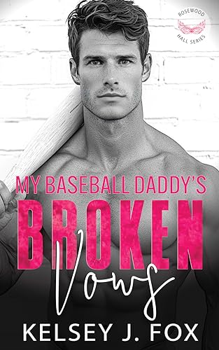 My Baseball Daddy’s Broken Vows (Rosewood Hall Broken Vows Book 4)