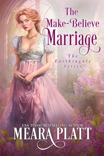 The Make-Believe Marriage (The Farthingale Series Book 10)