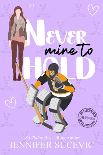 Never Mine to Hold (Western Wildcats Hockey Book 3)