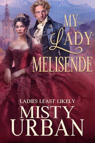 My Lady Melisende (Ladies Least Likely Book 6)