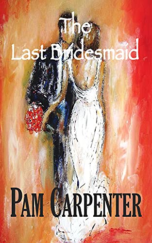 The Last Bridesmaid (The Last Bridesmaid Series Book 1)