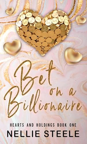 Bet on a Billionaire (Hearts and Holdings Billionaire Romance Book 1)