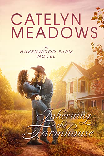 Inheriting the Farmhouse (Havenwood Cowboys Romance Series Book 1)