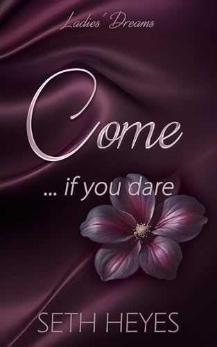 Come... If You Dare (Ladies' Dreams Book 1)