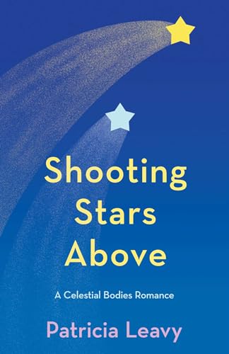 Shooting Stars Above (The Celestial Bodies Romances Book 1)